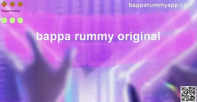 Bappa Rummy Original Official Review